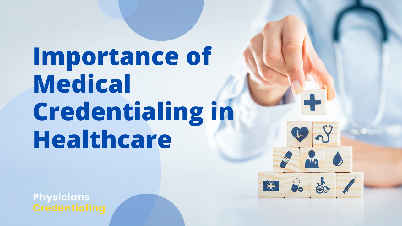 Importance Of Medical Credentialing In Healthcare